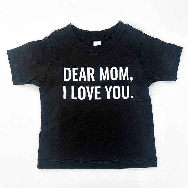 DEAR MOM, I LOVE YOU.